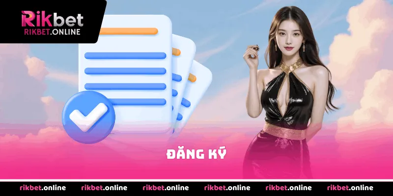 Đăng ký tài khoản rikbet với các bước đơn giản