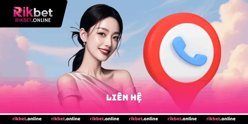 Liên hệ rikbet với nhiều cách thông dụng và nhanh chóng